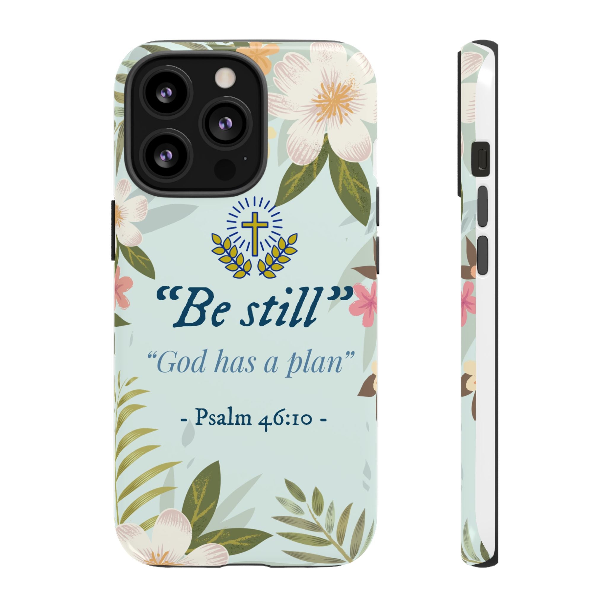 Floral Bible Verse Phone Case, Be Still God Has a Plan, Inspirational Tech Accessory for iPhone series, Gift for Christians, Psalm 46:10 Cover
