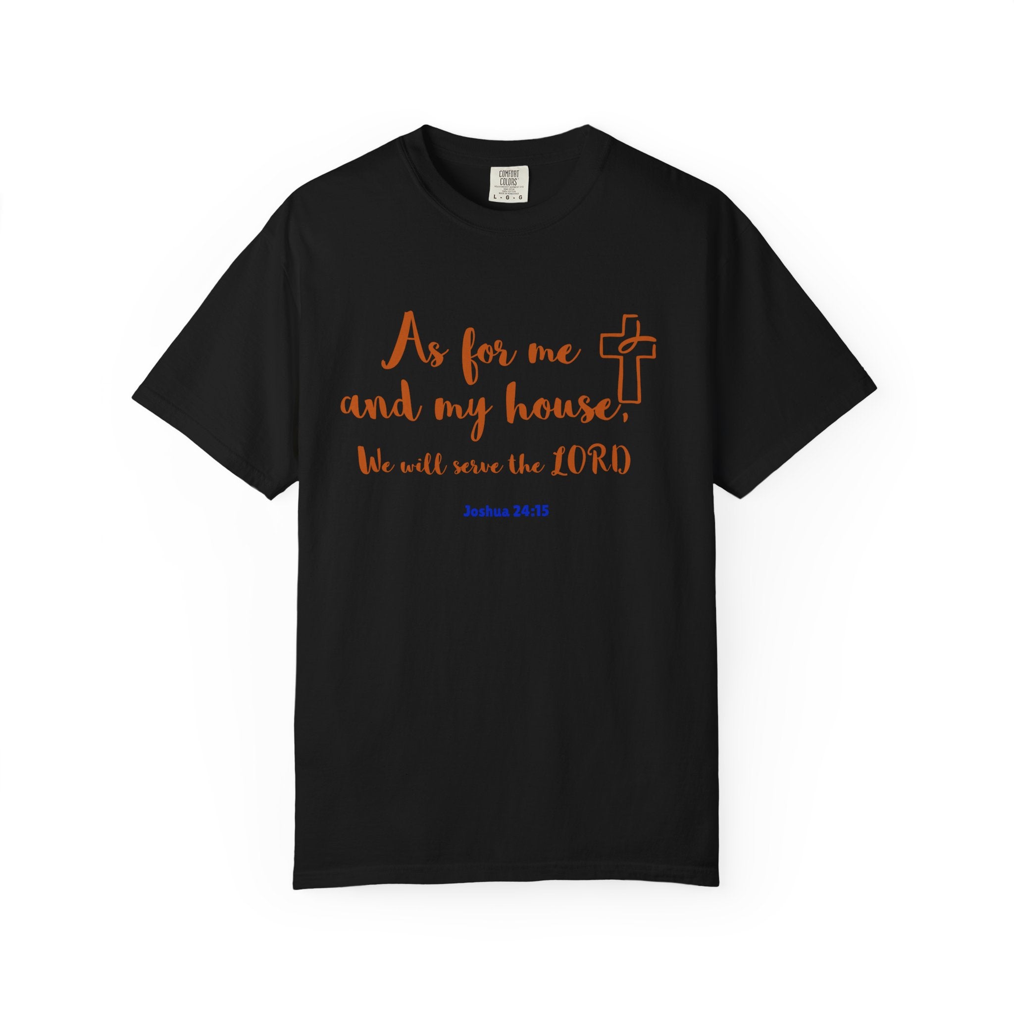Joshua 24:15 Scripture Shirt – As for Me and My House We Will Serve the Lord | Christian T-Shirt - Faithfully Hecho