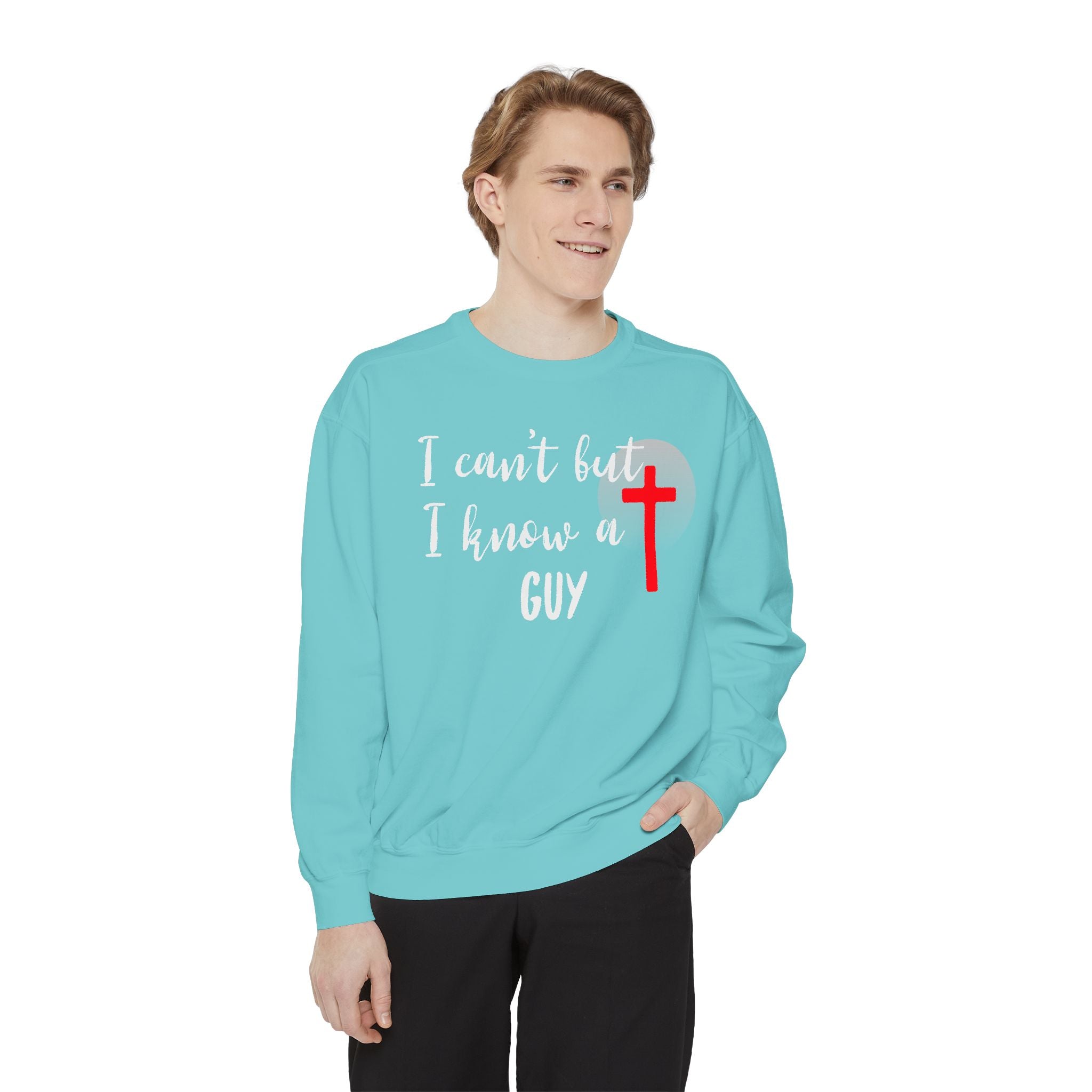 Faith-Inspired Unisex Sweatshirt.  Perfect for Church, Gift for Christian People.  Faith-Inspired message "I Can't but I know a Guy" Christ, Jesus.